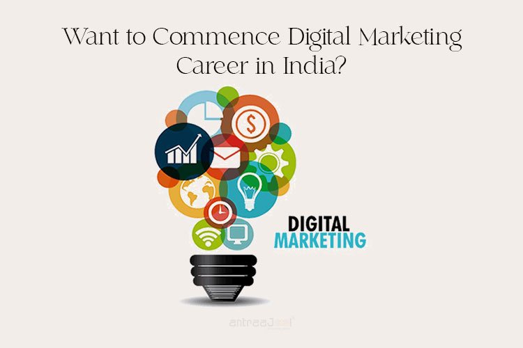 Want to Commence Digital Marketing Career in India?