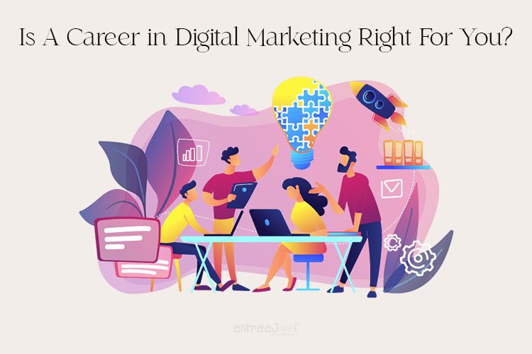 Is A Career in Digital Marketing Right For You?