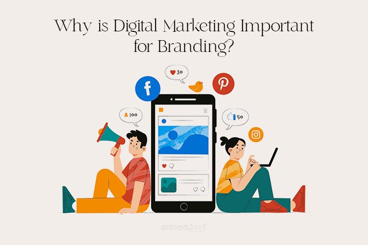 Why is Digital Marketing Important for Branding?