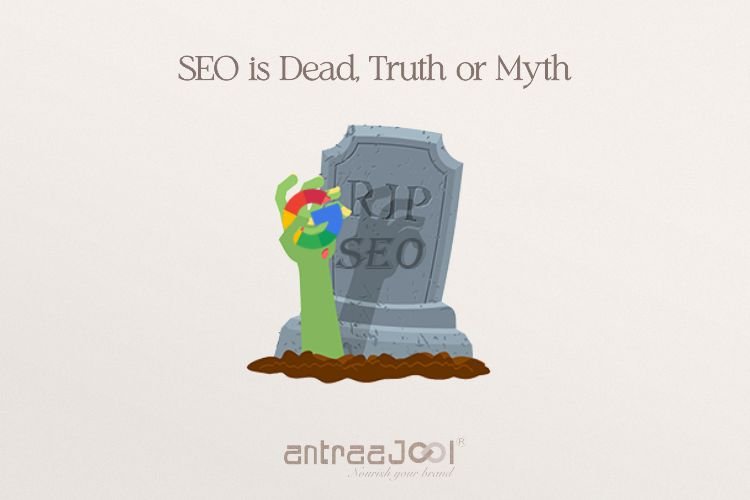 SEO is Dead, Truth or Myth