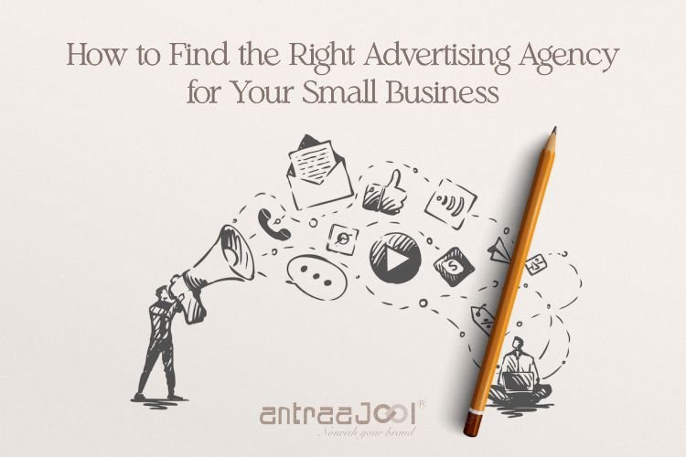 How to Find the Right Advertising Agency for Your Small Business