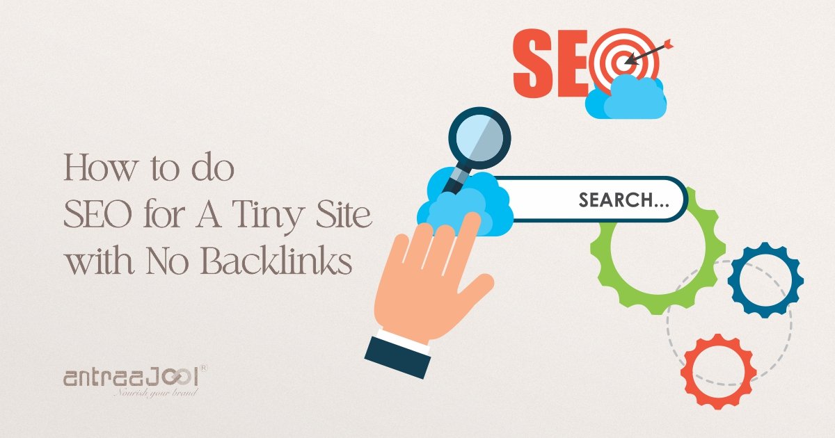 How to Do SEO for A Tiny Site with No Backlinks